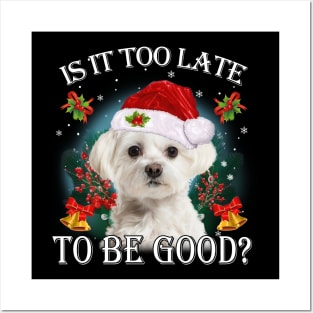 Santa White Maltese Christmas Is It Too Late To Be Good Posters and Art